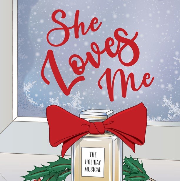 Background is a frosty window. She Loves Me is written in red text on the window. Below that is a perfume bottle that says the holiday musical. The bottle has a red bow on it and some holly behind it.