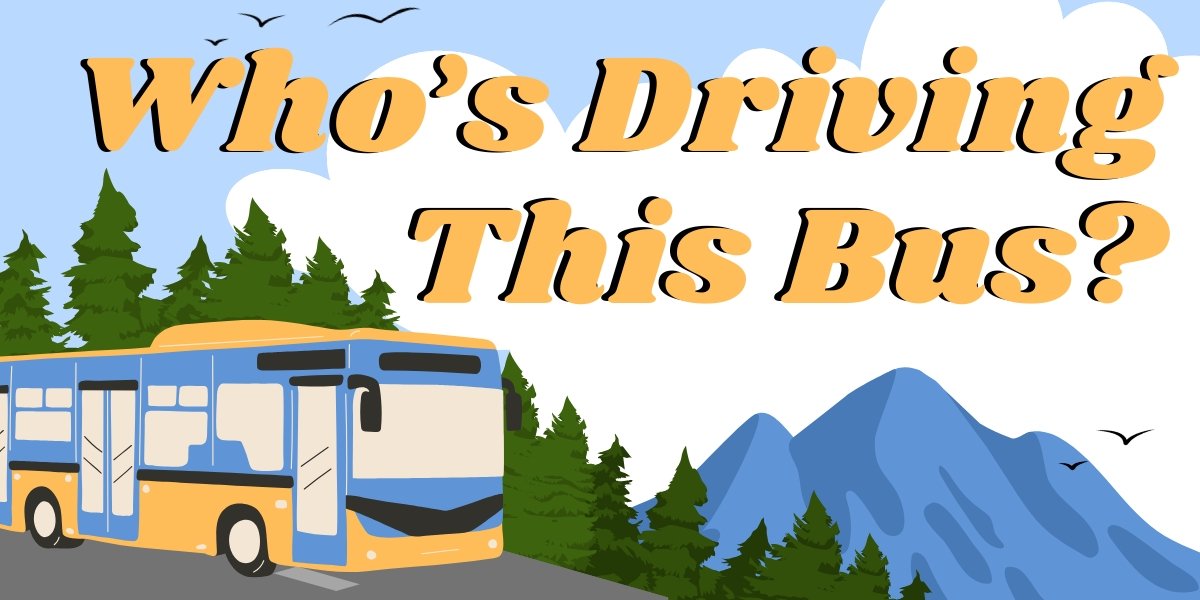 Who's Driving this Bus?